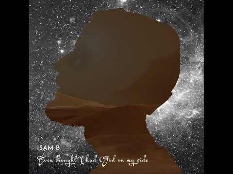 Isam B | Even thought I had God on my side
