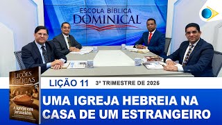 EBD | 11ª LIÇÃO: “UMA IGREJA HEBREIA NA CASA DE UM ESTRANGEIRO”