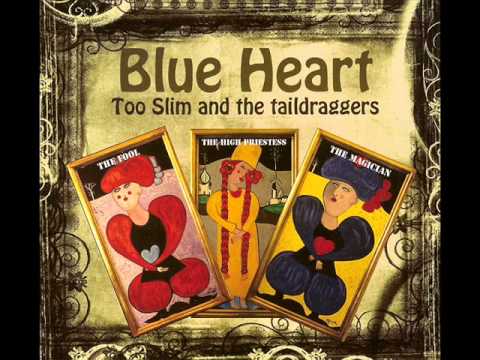 Too Slim and the Taildraggers - Blue Heart