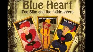 Too Slim and the Taildraggers - Blue Heart