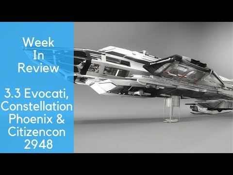 3.3 Evocati, Constellation Phoenix & CitizenCon 2948 - Week in Review - Star Citizen