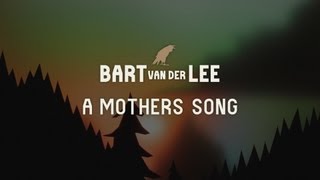 Bart van der Lee - A Mothers Song (Official Video)