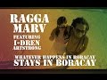 Ragga Marv Whatever Happens In Boracay Feat I Dren Artstrong