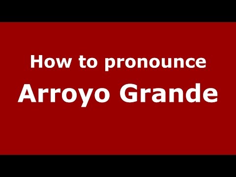 How to pronounce Arroyo Grande (Colombian Spanish/Colombia)  - PronounceNames.com
