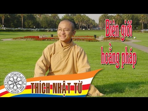 Biên giới hoằng pháp -Thích Nhật Từ