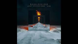 Aeph, Willow Knox &amp; SINK (Kings &amp; Creatures) - Beginning