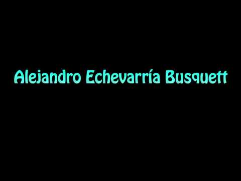 Learn How To Pronounce Alejandro Echevarria Busquett