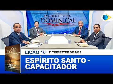EBD | 10ª LIÇÃO: “ESPÍRITO SANTO - O CAPACITADOR”.