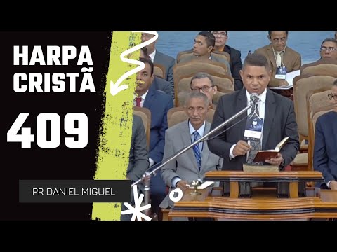 HARPA CRISTÃ 409 / TRABALHADORES DO EVANGELHO - PR DANIEL MIGUEL #adpb