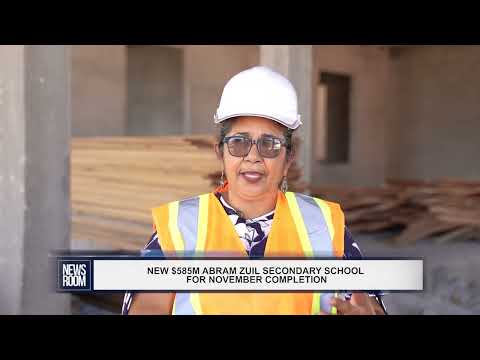 NEW $585M ABRAM ZUIL SECONDARY SCHOOL FOR NOVEMBER COMPLETION
