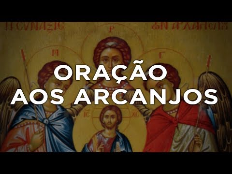ORAÇÃO AOS ARCANJOS | PADRE REGINALDO MANZOTTI
