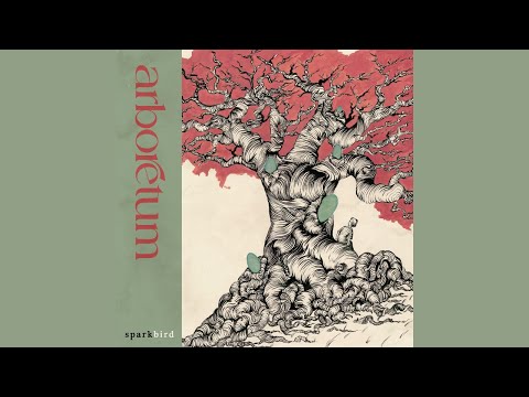 Sparkbird — Arboretum [Official Audio]