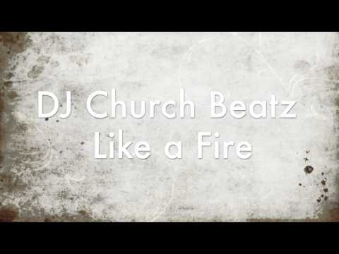 Like a Fire (Planetshakers) Remix - DJ Church Beatz