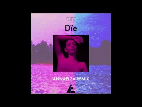 BÖBE - Dïe (AnnaElza Remix)