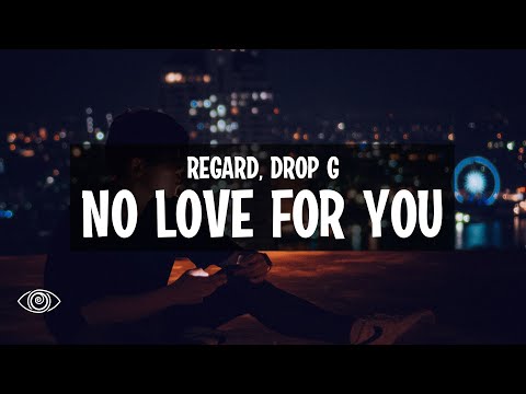 Regard x Drop G - No Love For You (Lyrics)