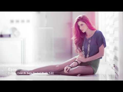 Ezon - Problem Child (Ft. Bebe Rexha) (Radio Edit) (Free Download)