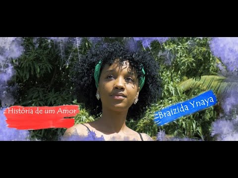 Braizida Ynaya - Historia de um Amor (Oficial Vídeo)