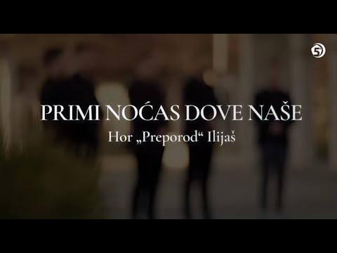 Primi noćas dove naše - Hor "Preporod" Ilijaš