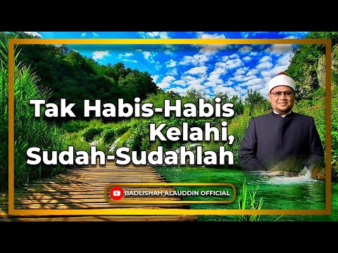 'Tak Habis-Habis Kelahi, Sudah-Sudahlah' - Dato' Ustaz Badli Shah Alauddin
