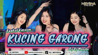 Download lagu [KUCING GARONG] - FUNKOT VERSION NEW 2025 - BY DJ MEYSHA mp3