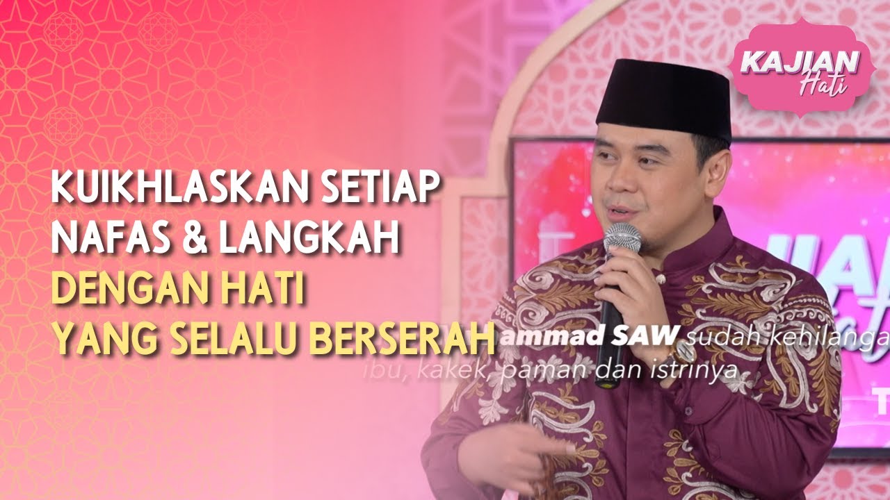 Kuikhlaskan Setiap Nafas & Langkah dengan Hati yang Selalu Berserah - KAJIAN HATI (12/04/26) P3