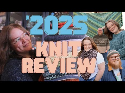 Everything I Knit in 2025! - A Year in Review