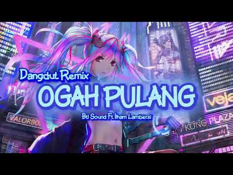 joget dangdut ogah pulang terbaru by Ilham lamberzi remix