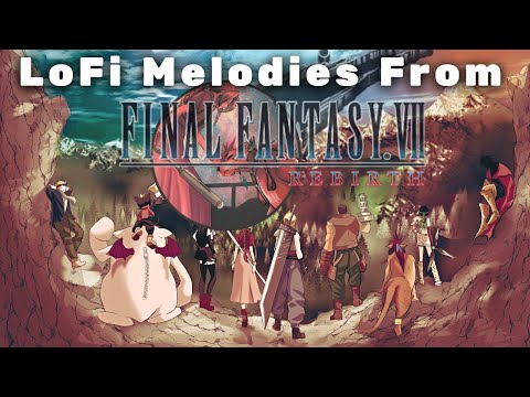 LoFi Melodies from Final Fantasy 7 REBIRTH [Full Album]