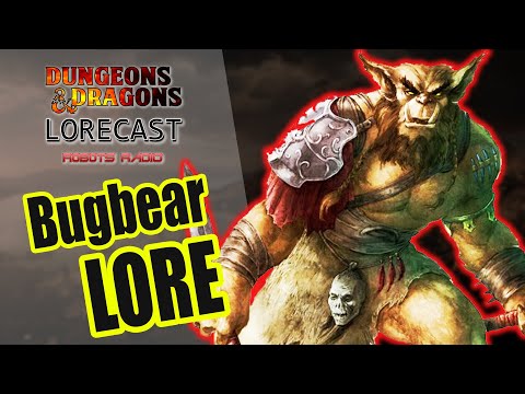 Bugbears aren't bugs or bears, discuss - Dungeons & Dragons Lorecast