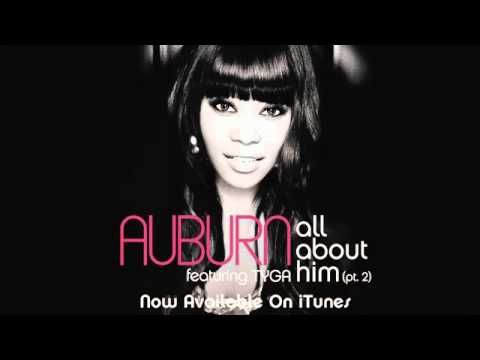 Auburn  All About Him (feat. Tyga), Pt. 2 Remix - New Single