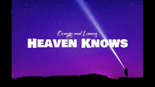 Orange &amp; Lemons - Heaven Knows Lyrics