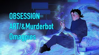 (OK Go) Obsession — a MURDERBOT ANIMATIC (ART/&amp;MB)