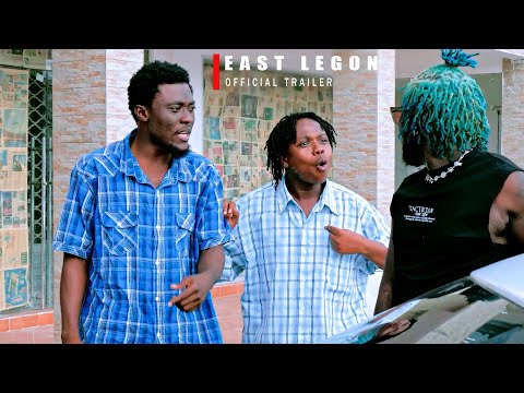 EAST LEGON Official Trailer FT. (39/40 SHOWBOY AND KOBBY TINA TEE)