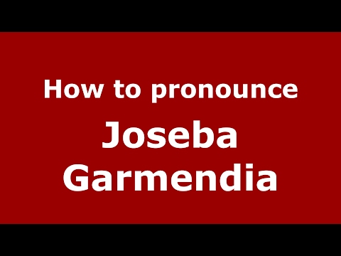 How to pronounce Joseba Garmendia (Spain/Spanish) - PronounceNames.com