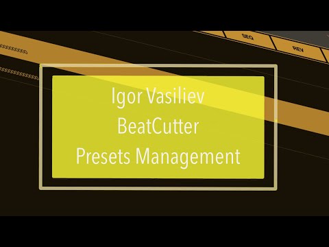 Igor Vasiliev BeatCutter - Tutorial Part 4: Quick Preset Management