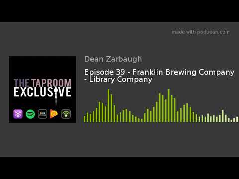 Episode 39 - Franklin Brewing Company - Library Company