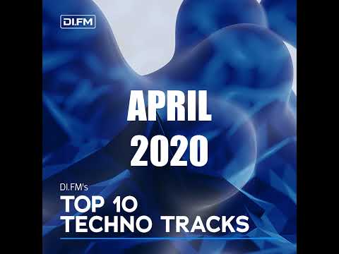 DI.FM Top 10 Techno Tracks April 2020