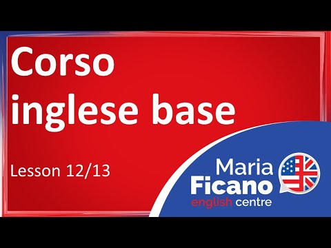 Corso di Inglese Base - Lezione 12/13