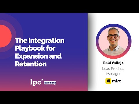 The Integration Playbook for Expansion and Retention | LPCx Barcelona #12