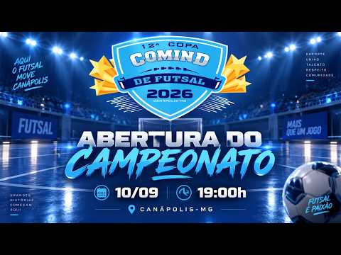 ABERTURA DA 12ª COPA COMIND DE FUTSAL 2026 - CANÁPOLIS-MG