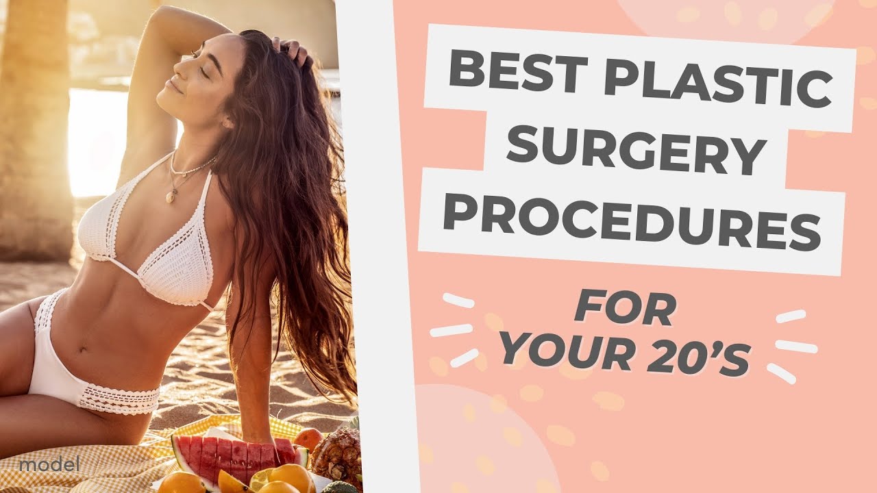 The Best Plastic Surgery Procedures For Your 20’s