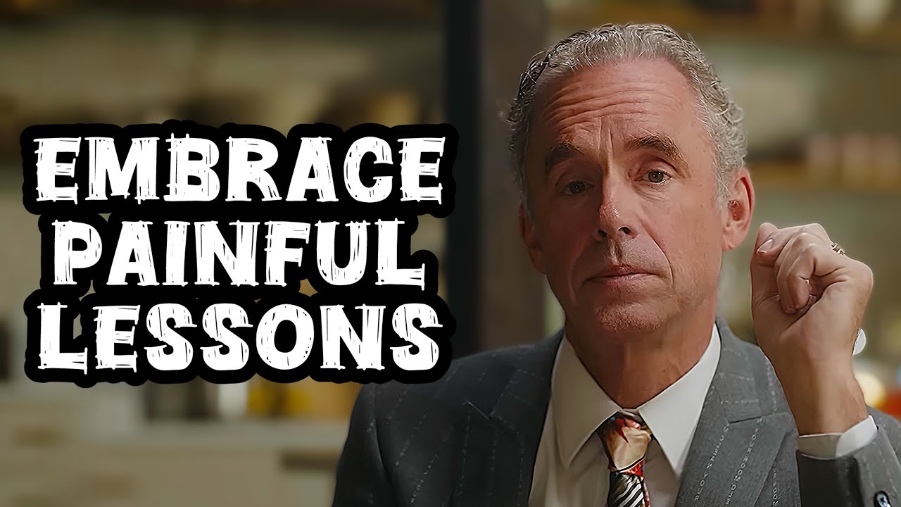 Jordan Peterson: “Embrace Painful Lessons”