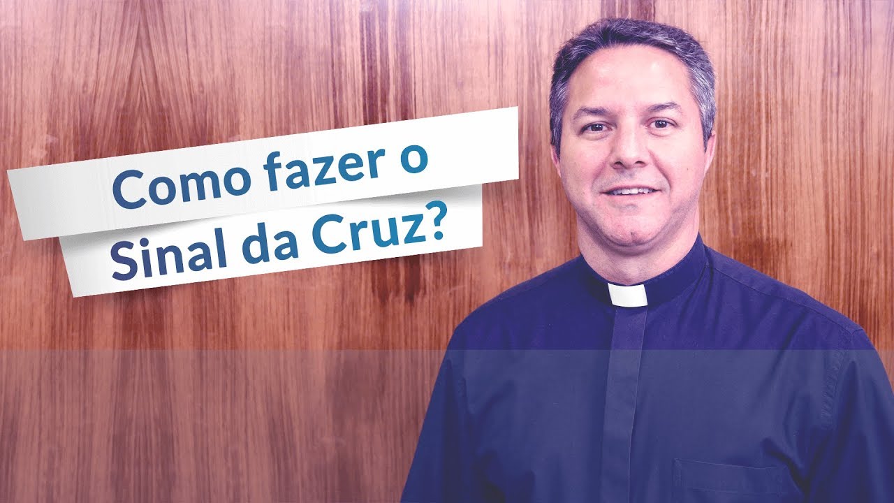 Qual a forma correta de fazer o sinal da cruz