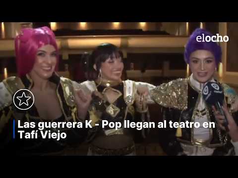 LAS GUERRERAS K - POP LLEGAN AL TEATRO EN TAFÍ VIEJO