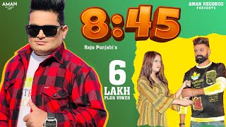 Raju Punjabi : 8:45 (Full Video) | Sufi Boxer | Divya Sumriwal | New Haryanvi songs Haryanvi 2022