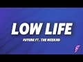 Future Low Life Lyrics Ft The Weeknd