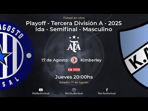 🔴 17 de Agosto vs Kimberley - Ida - Semifinal - Tercera División A - Futsal AFA 2025 - Masc