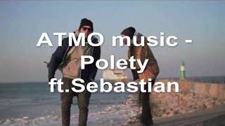 ATMO music - Polety ft.Sebastian (text) ATMO music - Polety ft.Sebastian (text)