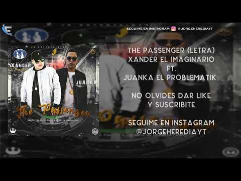 Xander 'El Imaginario' Ft Juanka - The Passenger (LETRA)