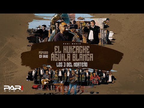 Los 3 del Norteño - El Huizache/El Aguila Blanca